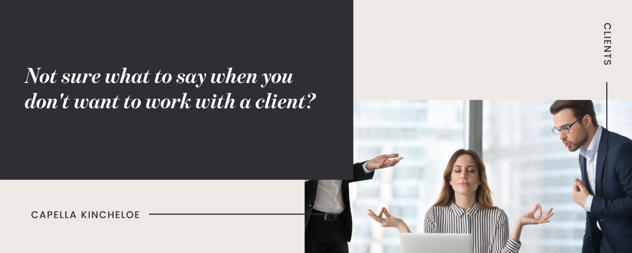 How to Turn Down a Project Like a Pro — Capella Kincheloe How to Turn Down a Project Like a Pro — Capella Kincheloe