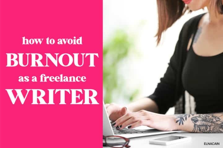 How to Avoid Burnout as a Freelance Writer (11 Proven Tips) - Elna Cain How to Avoid Burnout as a Freelance Writer (11 Proven Tips) - Elna Cain