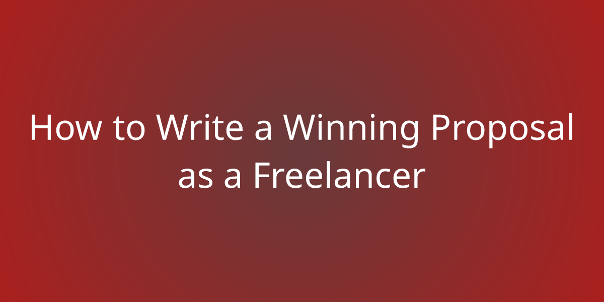 How to Write a Winning Proposal as a Freelancer | Freelance | Borstch