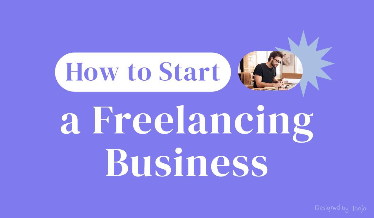 How to Start Your Own Freelance Business in 8 Simple Steps